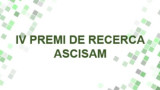 QUARTA EDICIÓ DEL PREMI DE RECERCA DE L'ASCISAM